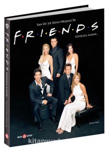 Tam On Yıl Süren Hikayesi ile FRIENDS Sonsuza Kadar… - David  Wild