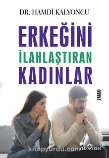 Erkeğini İlahlaştıran Kadınlar - Dr. Hamdi Kalyoncu