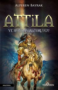 Attila ve Hun İmparatorluğu