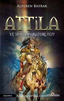 Attila ve Hun İmparatorluğu - Alperen Bayrak