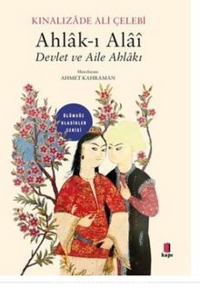 Ahlak-ı Alai Devlet ve Aile Ahlakı - Ölümsüz Klasikler - Kınalızade Ali  Çelebi