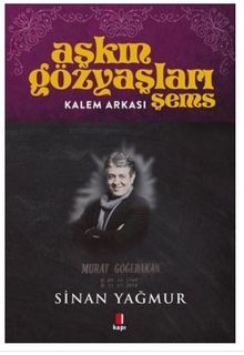 Aşkın Gözyaşları Şems - Kalem Arkası