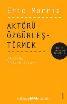 Aktörü Özgürleştirmek - Eric Morris