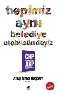 Hepimiz Aynı Belediye Otobüsündeyiz & Chp Neden Kazandı? Akp Neden Kaybetti? 2