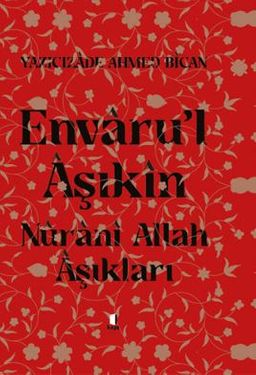 Envaru'l Aşıkın - Nurani Allah Aşıkları (Ciltli)