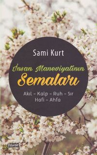 İnsan Maneviyatının Semaları & Akıl-Kalp-Ruh-Sır-Hafi-Ahfa