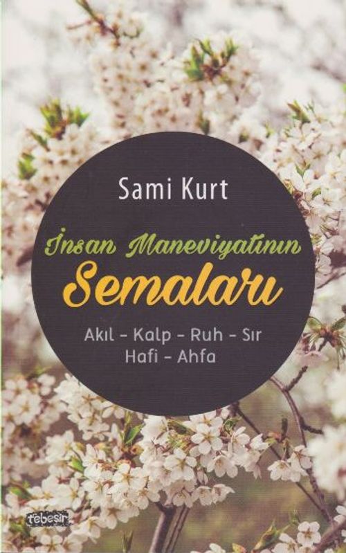 İnsan Maneviyatının Semaları & Akıl-Kalp-Ruh-Sır-Hafi-Ahfa
