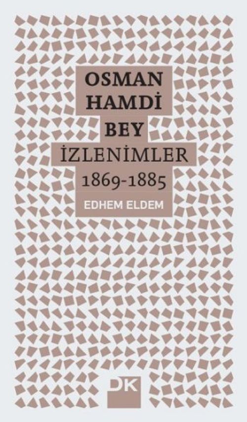 Osman Hamdi Bey - İzlenimler 1869-1885