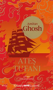 Ateş Tufanı - Amitav Ghosh