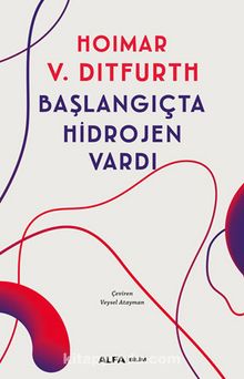 Başlangıçta Hidrojen Vardı - Hoimar von Ditfurth