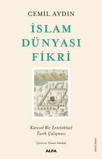 İslam Dünyası Fikri & Küresel Bir Entelektüel Tarih Çalışması