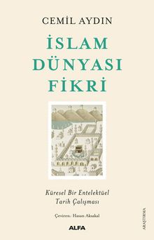 İslam Dünyası Fikri & Küresel Bir Entelektüel Tarih Çalışması