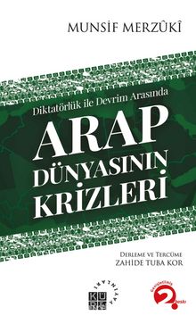 Diktatörlük ile Devrim Arasında Arap Dünyasının Krizleri - Munsif Merzuki