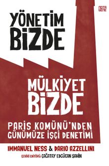 Yönetim Bizde Mülkiyet Bizde & Paris Komünü'den Günümüze İşçi Denetimi