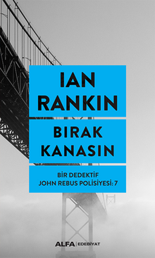 Bırak Kanasın -  Bir Dedektif John Rebus Polisiyesi 7