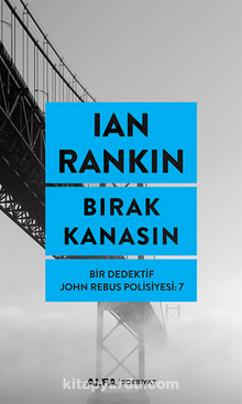 Bırak Kanasın -  Bir Dedektif John Rebus Polisiyesi 7 - Ian Rankin