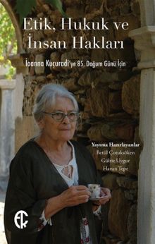 Etik, Hukuk ve İnsan Hakları & İoanna Kuçuradi'ye 85. Doğum Günü İçin