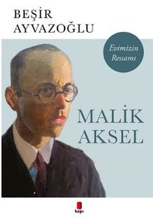 Malik Aksel - Evimizin Ressamı