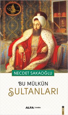 Bu Mülkün Sultanları - Necdet Sakaoğlu
