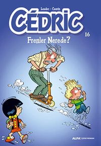 Cedric 16 - Frenler Nerede?
