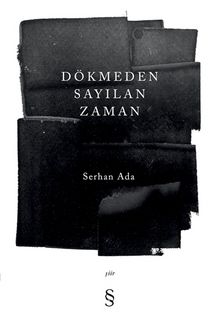 Dökmeden Sayılan Zaman - Serhan Ada