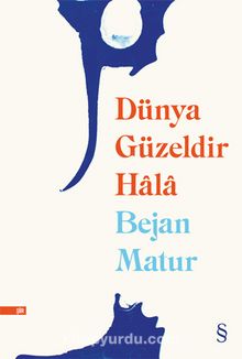 Dünya Güzeldir Hala - Bejan Matur