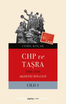 Chp ve Taşra - 1930-1950 Akdeniz Bölgesi Cild 1 - Cemil Koçak