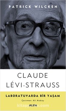 Claude Levi-Strauss - Laboratuvarda Bir Yaşam