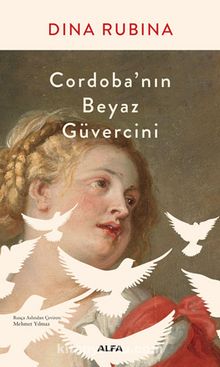 Cordoba’nın Beyaz Güvercini - Dina  Rubina