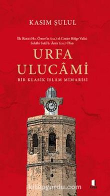 Urfa Ulucami - Prof.Dr. Kasım Şulul