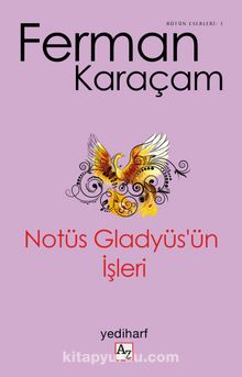 Notüs Gladyüs’ün İşleri - Ferman Karaçam