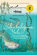 Yılanbalığının Yolu & Babam, Ben ve Doğadaki En Esrarengiz Yaratığa Karşı Dinmeyen Merakımız