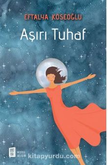 Aşırı Tuhaf - Eftalya  Köseoğlu