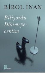 Biliyordu Dönmeyecektim
