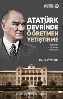 Atatürk Devrinde Öğretmen Yetiştirme - Cemil Öztürk