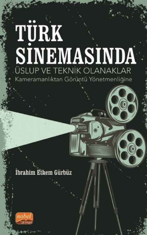 Türk Sinemasında Üslup ve Teknik Olanaklar & Kameramanlıktan Görüntü Yönetmenliğine