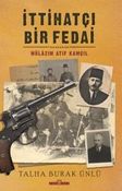 İttihatçı Bir Fedai: Mülazım Atıf Kamçıl