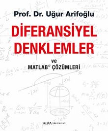 Diferansiyel Denklemler ve Matlab Çözümleri - Uğur Arifoğlu