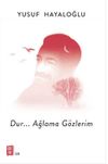 Dur&hellip;Ağlama G&ouml;zlerim