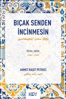 Bıçak Senden İncinmesin - Ahmet Raşit Petekci