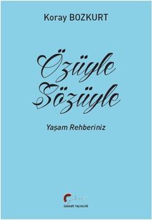 Özüyle Sözüyle Yaşam Rehberiniz