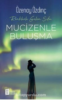 Renklerle Gelen Şifa - Mucizenle Buluşma - Özenay Özdinç
