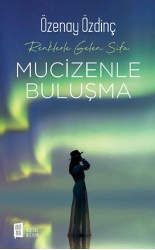 Renklerle Gelen Şifa - Mucizenle Buluşma