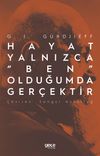 Hayat YalnIzca &ldquo;Ben&rdquo; Olduğumda Ger&ccedil;ektir