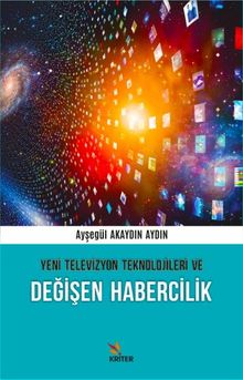 Yeni Televizyon Teknolojileri ve Değişen Habercilik 