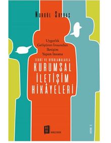 Teori ve Uygulamalarla Kurumsal İletişim Hikayeleri