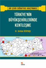 Türkiye'nin Büyükşehirlerinde Kentleşme & Bir Şehir Coğrafyası Araştırması