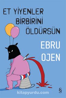 Et Yiyenler Birbirini Öldürsün - Ebru Ojen