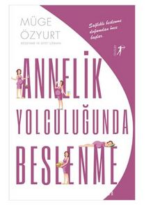 Annelik Yolculuğunda Beslenme - Müge  Özyurt