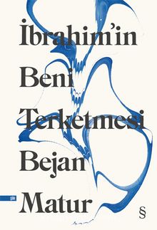 İbrahim’in Beni Terketmesi - Bejan Matur